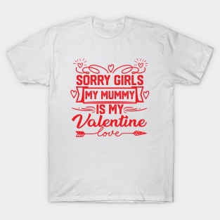 Cute Mom Valentine Quote - Sorry Girls, My Mummy Owns My Heart. Hilarious Gift Idea for Mother Lovers T-Shirt